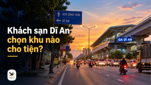 Khách sạn Dĩ An Bình Dương, cách chọn khu lưu trú theo lịch trình